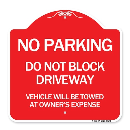Signmission Do Not Block Driveway Vehicle Towed Owners Expense Heavy-Gauge Alum, 18" L, 18" H, RW-1818-24172 A-DES-RW-1818-24172